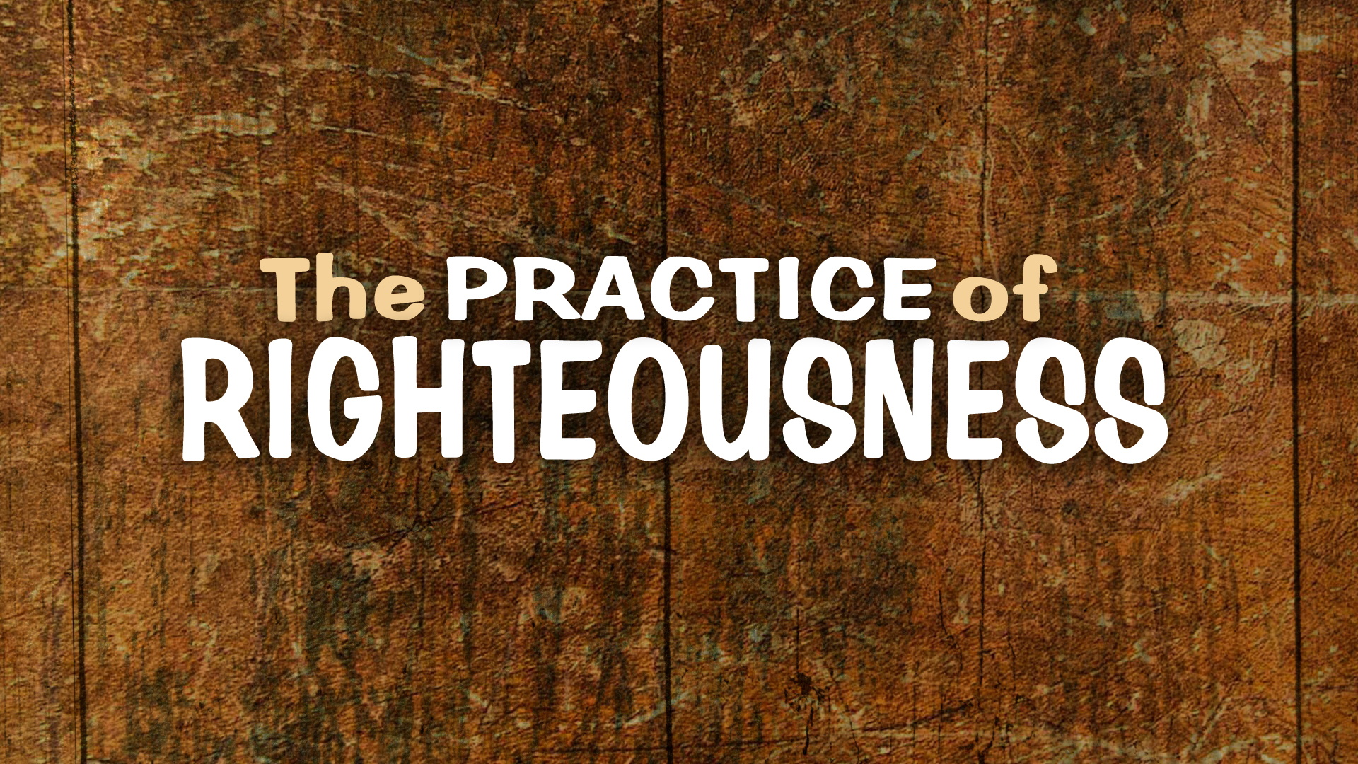 Practice Righteousness